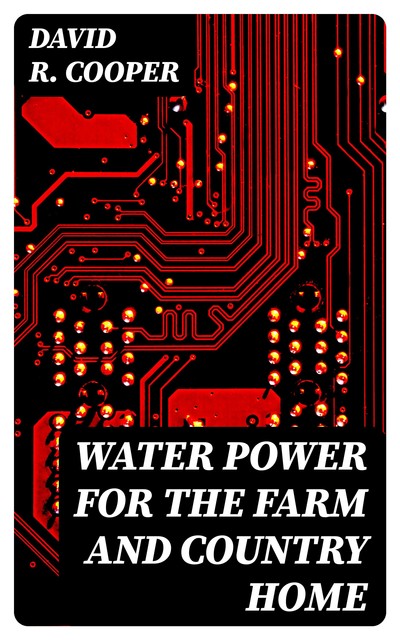 Water Power for the Farm and Country Home, David Cooper