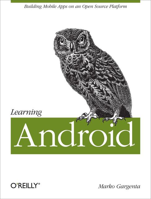 Learning Android, Marko Gargenta