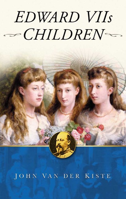 Edward VII's Children, John Van der Kiste