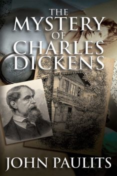 Mystery of Charles Dickens, John Paulits