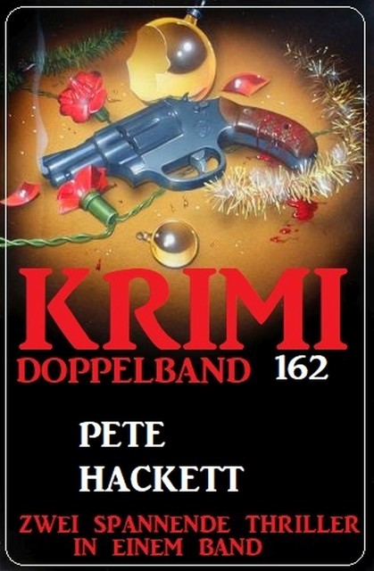 Krimi Doppelband 162 – Zwei spannende Thriller in einem Band, Pete Hackett