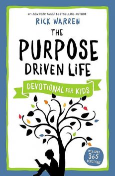 The Purpose Driven Life Devotional for Kids, Rick Warren