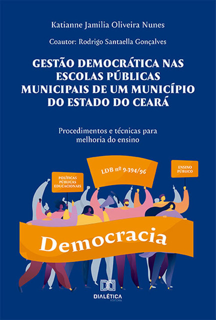 Gestão democrática nas escolas públicas municipais de um município do Estado do Ceará, Rodrigo Gonçalves, Katianne Jamilia Oliveira Nunes