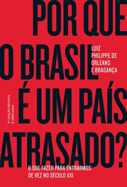 Por que o Brasil é um país atrasado, Luiz Philippe de Orleans e Bragança