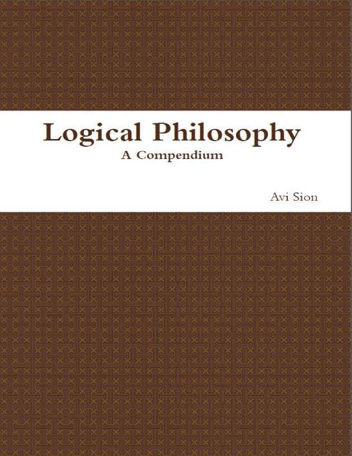 Logical Philosophy: A Compendium, Avi Sion