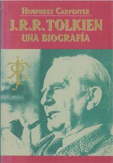 J. R. R. Tolkien. Una Biografía, Humphrey Carpenter