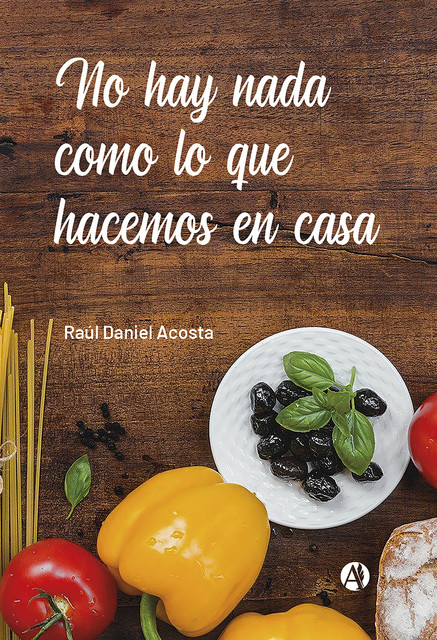 No hay nada como lo que hacemos en casa, Raúl Daniel Acosta