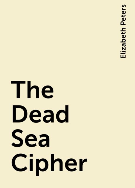 The Dead Sea Cipher, Elizabeth Peters