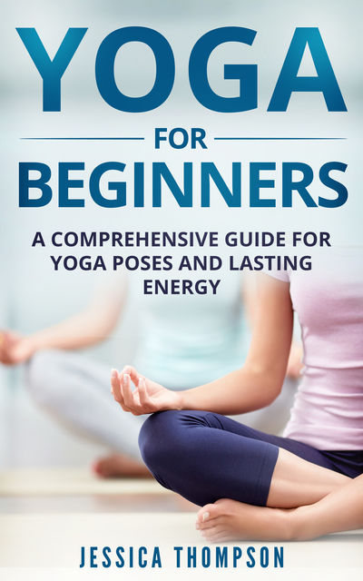 Yoga for Beginners, Jessica Thompson