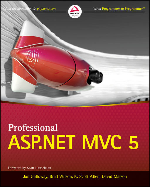Professional ASP.NET MVC 5, Jon Galloway, Allen Scott, Brad Wilson, David Matson