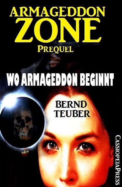 Wo Armageddon beginnt (Prequel zur Endzeit-Saga Armageddon Zone), Bernd Teuber