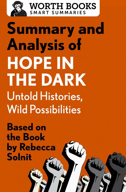 Summary and Analysis of Hope in the Dark: Untold Histories, Wild Possibilities, Worth Books