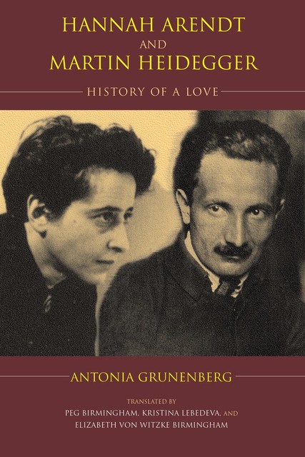 Hannah Arendt and Martin Heidegger, Antonia Grunenberg