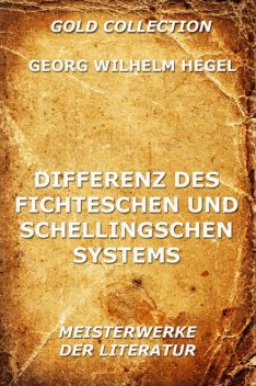 Differenz des Fichteschen und Schellingschen Systems, Georg Wilhelm Hegel