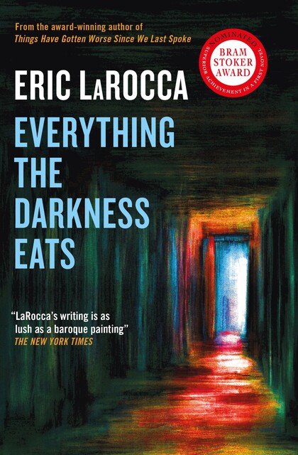 Everything the Darkness Eats, Eric LaRocca