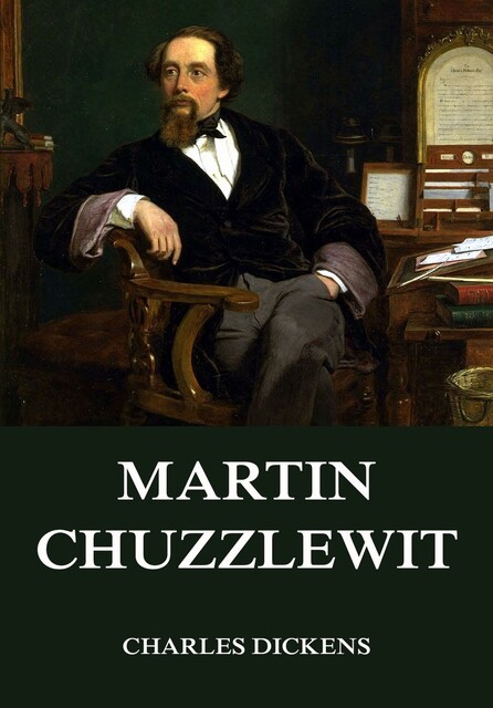 Martin Chuzzlewit, Charles Dickens