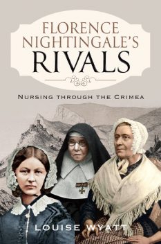 Florence Nightingale's Rivals, Louise Wyatt