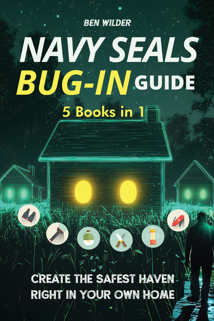 Navy SEALs Bug-In Guide, Ben Wilder