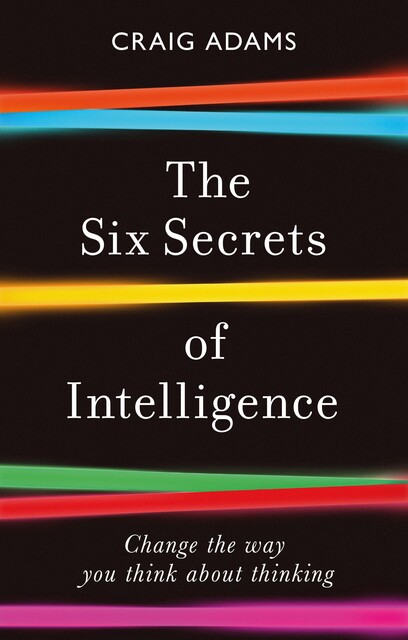 The Six Secrets of Intelligence, Craig Adams