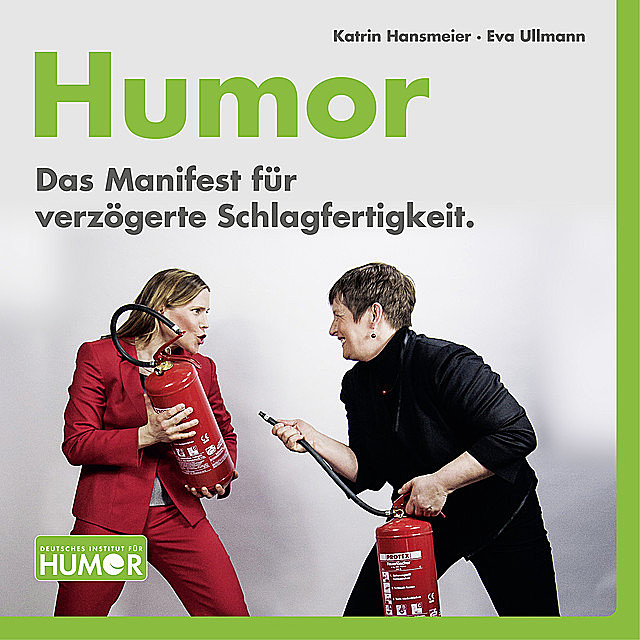 Humor. Das Manifest für verzögerte Schlagfertigkeit, Eva Ullmann, Katrin Hansmeier