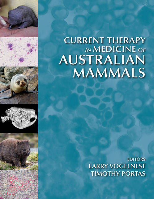 Current Therapy in Medicine of Australian Mammals, Larry Vogelnest, Timothy Portas