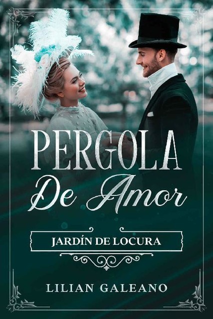 PERGOLA DE AMOR: JARDIN DE LOCURA (Spanish Edition), Lilian Galeano