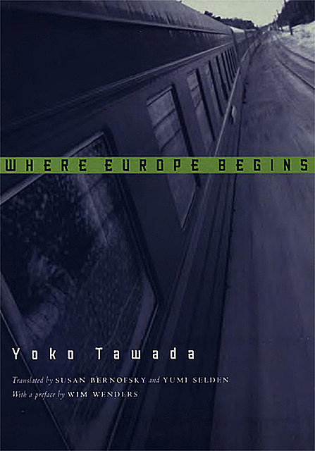 Where Europe Begins: Stories, Yoko Tawada