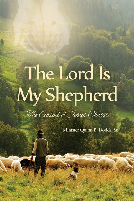 The Lord Is My Shepherd, Sr., Minister Quinn B. Dodds