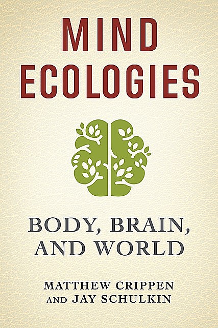 Mind Ecologies, Jay Schulkin, Matthew Crippen