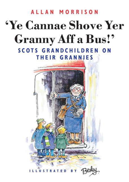 Ye Cannae Shove Yer Granny Aff A Bus!, Allan Morrison