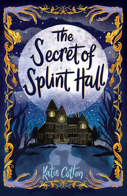 The Secret of Splint Hall, Katie Cotton