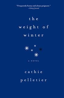 Weight of Winter, Cathie Pelletier