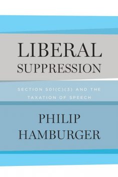 Liberal Suppression, Philip Hamburger