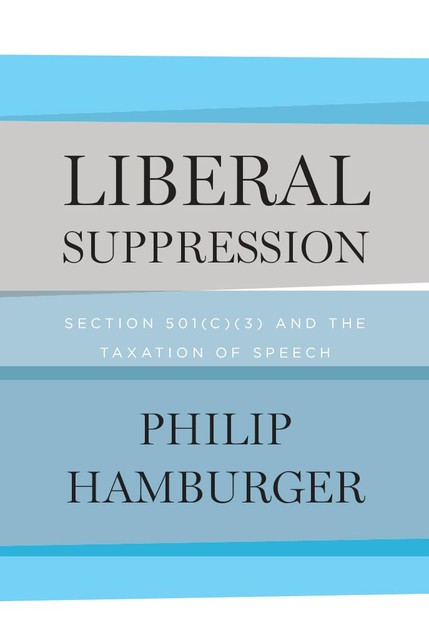 Liberal Suppression, Philip Hamburger