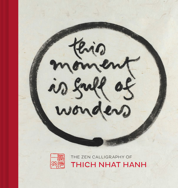 This Moment Is Full of Wonders, Thich Nhat Hanh