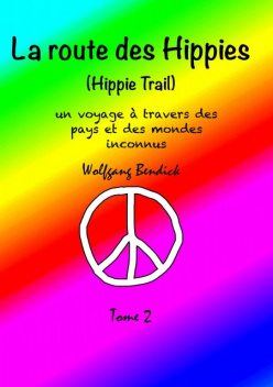 La route des hippies – Tome 2, Wolfgang Bendick