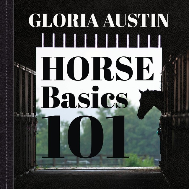 Horse Basics 101, Gloria Austin