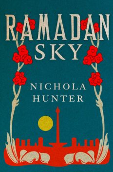 Ramadan Sky, Nichola Hunter