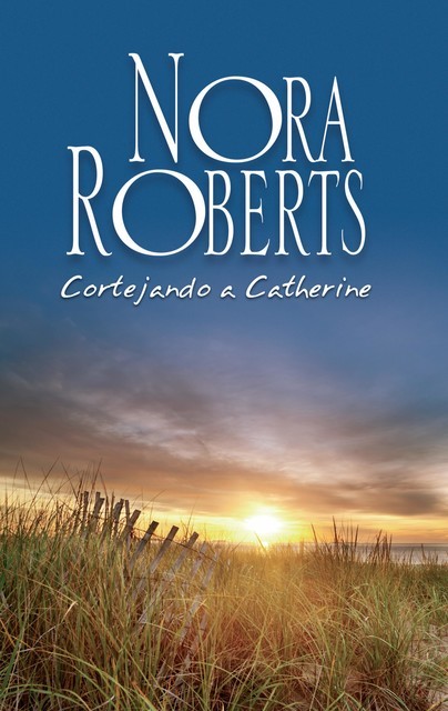 Cortejando a Catherine, Nora Roberts