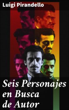 Seis Personajes en busca de autor, Luis Pirandello