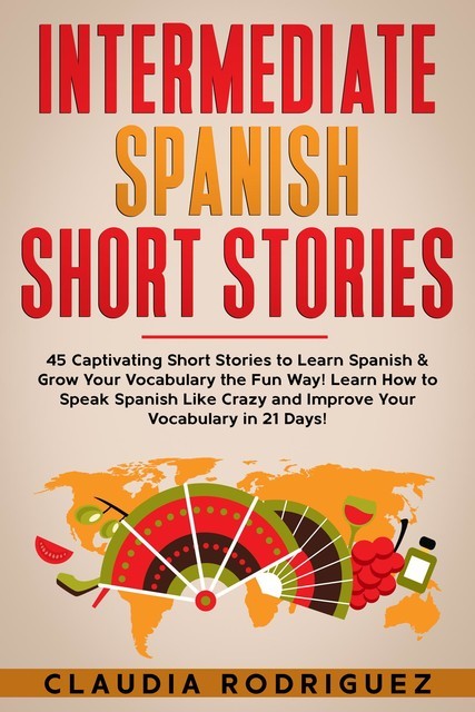 Intermediate Spanish Short Stories, Claudia Rodriguez