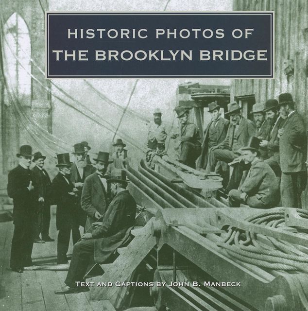 Historic Photos of the Brooklyn Bridge, John B. Manbeck