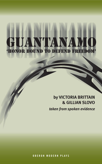 Guantanamo (Honor Bound to Defend Freedom), Gillian Slovo, Victoria Brittain