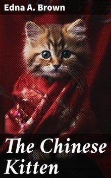 The Chinese Kitten, Edna Adelaide Brown