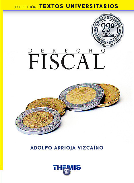 Derecho Fiscal 23a. Edición, Adolfo Arrioja