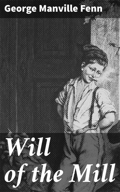 Will of the Mill, George Manville Fenn