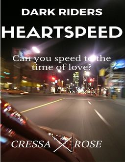 Dark Riders Book 1: Heartspeed, Cressa Rose