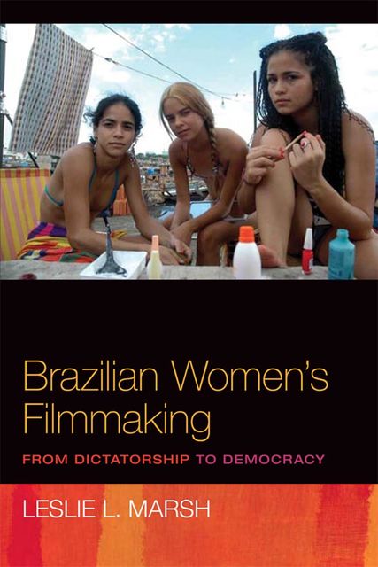 Brazilian Women's Filmmaking, Leslie Marsh