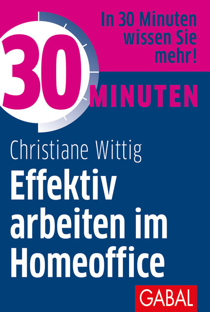 30 Minuten Effektiv arbeiten im Homeoffice, Christiane Wittig