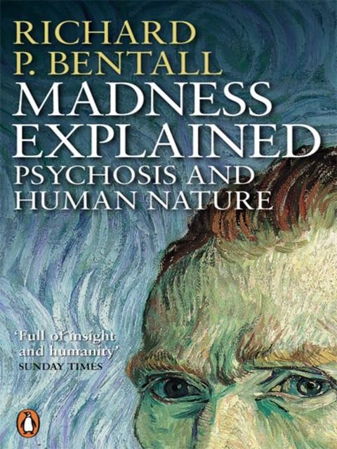 Madness Explained, Richard P. Bental